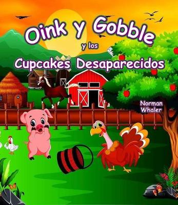 Cover of Oink Y Gobble Y Los Cupcakes Desaparecidos