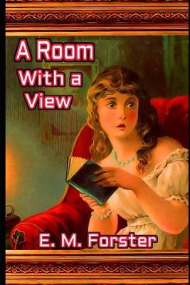 Book cover for A Room with a View By E. M. Forster "Annotated Version" (Travel literature)