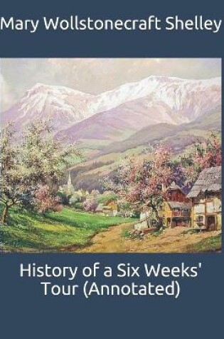 Cover of History of a Six Weeks' Tour (Annotated)