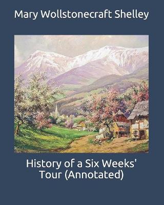 Book cover for History of a Six Weeks' Tour (Annotated)