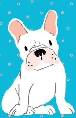 Book cover for Bullet Journal for Dog Lovers White French Bulldog