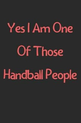 Cover of Yes I Am One Of Those Handball People