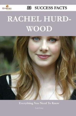 Cover of Rachel Hurd-Wood 33 Success Facts - Everything You Need to Know about Rachel Hurd-Wood