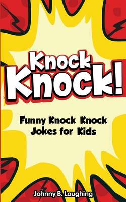 Book cover for Knock Knock! 150+ Knock Knock Jokes for Kids