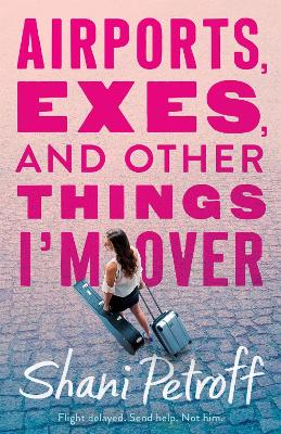 Book cover for Airports, Exes, and Other Things I'm Over