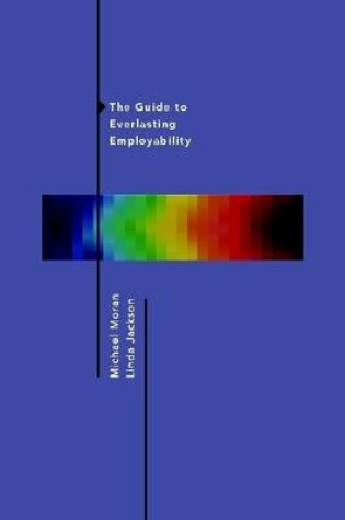 Cover of The Guide to Everlasting Employability