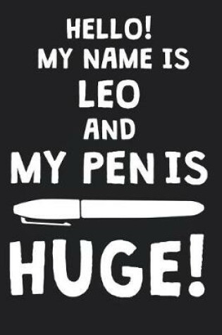 Cover of Hello! My Name Is LEO And My Pen Is Huge!