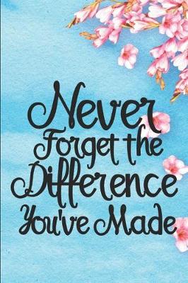 Book cover for Never Forget the Difference You've Made