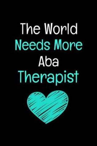 Cover of The World Needs More ABA Therapist