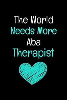Book cover for The World Needs More ABA Therapist