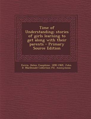 Book cover for Time of Understanding; Stories of Girls Learning to Get Along with Their Parents - Primary Source Edition