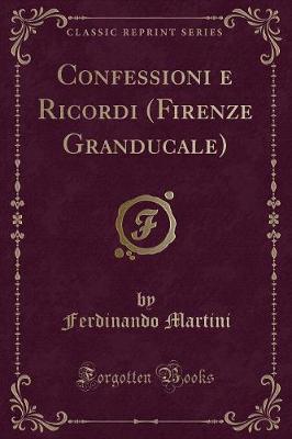 Book cover for Confessioni E Ricordi (Firenze Granducale) (Classic Reprint)