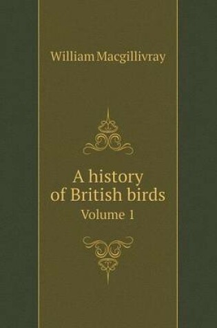 Cover of A history of British birds Volume 1