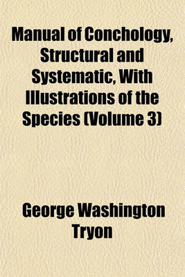 Book cover for Manual of Conchology, Structural and Systematic, with Illustrations of the Species (Volume 3)
