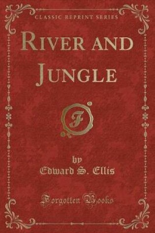 Cover of River and Jungle (Classic Reprint)