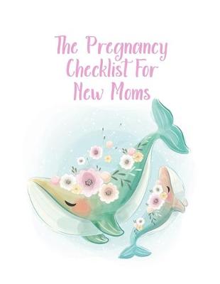 Book cover for The Pregnancy Checklist For New Moms