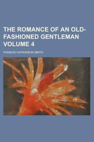 Cover of The Romance of an Old-Fashioned Gentleman Volume 4