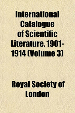 Cover of International Catalogue of Scientific Literature, 1901-1914 (Volume 3)