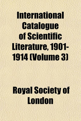 Book cover for International Catalogue of Scientific Literature, 1901-1914 (Volume 3)