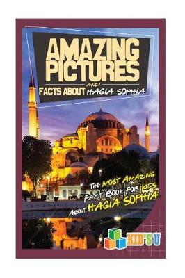 Book cover for Amazing Pictures and Facts about Hagia Sophia