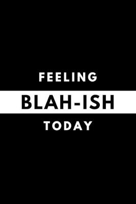 Book cover for Feeling BLAH-ISH Today