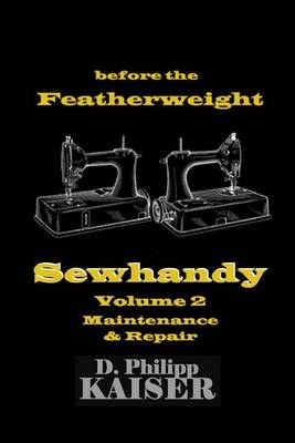 Book cover for before the Featherweight Sewhandy Volume 2 Maintenance & Repair