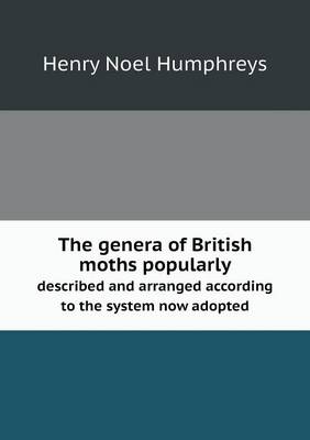 Book cover for The genera of British moths popularly described and arranged according to the system now adopted