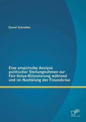 Book cover for Eine empirische Analyse politischer Stellungnahmen zur Fair-Value-Bilanzierung während und im Nachklang der Finanzkrise