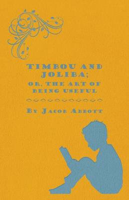 Book cover for Timbou and Joliba; Or, The Art of Being Useful