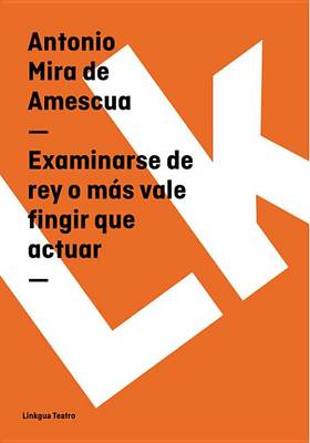 Book cover for Examinarse de Rey O Mas Vale Fingir Que Actuar