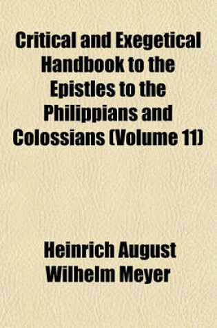 Cover of Critical and Exegetical Handbook to the Epistles to the Philippians and Colossians (Volume 11)