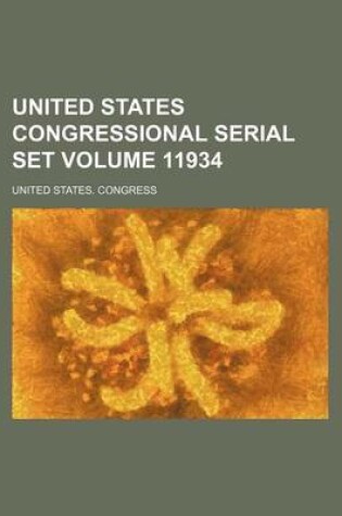 Cover of United States Congressional Serial Set Volume 11934