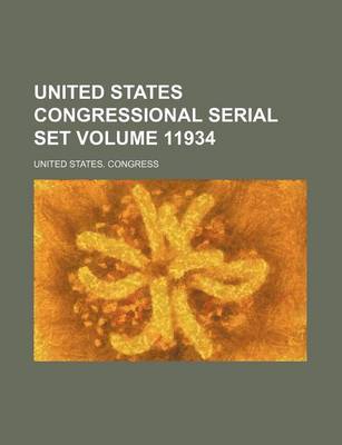 Book cover for United States Congressional Serial Set Volume 11934