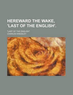 Book cover for Hereward the Wake, 'Last of the English'.; Last of the English