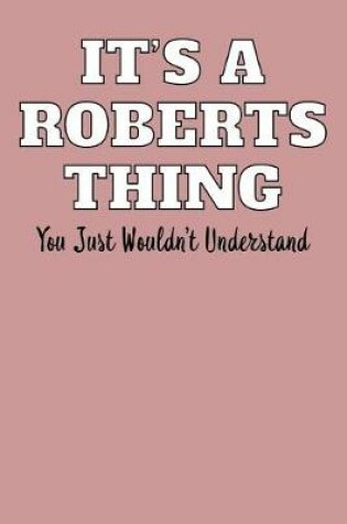 Cover of It's a Roberts Thing - You Just Wouldn't Understand