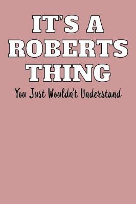 Book cover for It's a Roberts Thing - You Just Wouldn't Understand