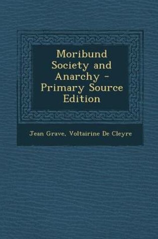 Cover of Moribund Society and Anarchy - Primary Source Edition