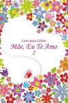 Book cover for Livro para Colorir Mae, Eu Te Amo 2