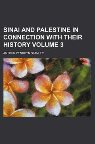 Cover of Sinai and Palestine in Connection with Their History Volume 3