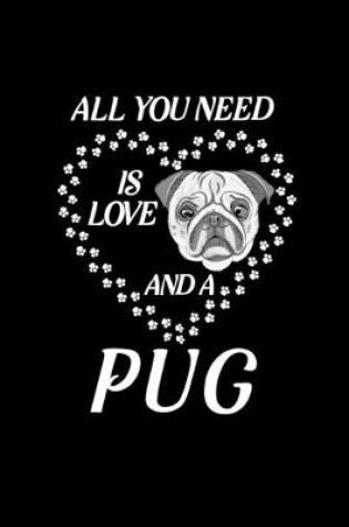 Cover of All You Need Is Love And A Pug