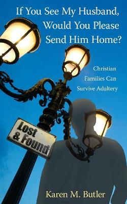 Book cover for If You See My Husband, Would You Please Send Him Home?