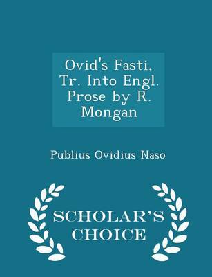 Book cover for Ovid's Fasti, Tr. Into Engl. Prose by R. Mongan - Scholar's Choice Edition