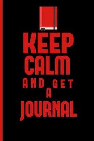 Cover of Keep Calm And Get A Journal