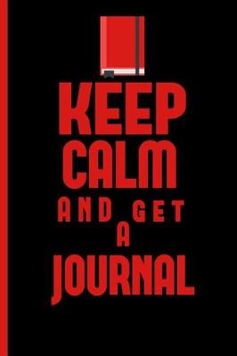 Book cover for Keep Calm And Get A Journal