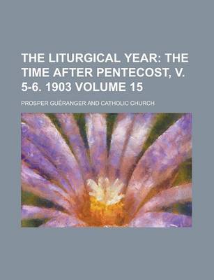 Book cover for The Liturgical Year Volume 15