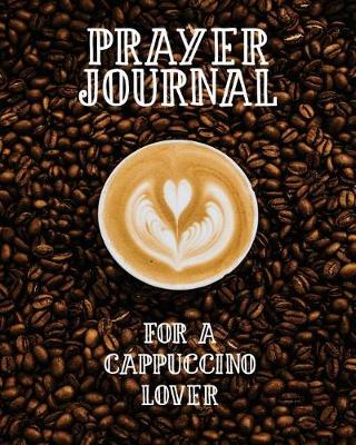 Book cover for Prayer Journal for a Cappuccino Lover