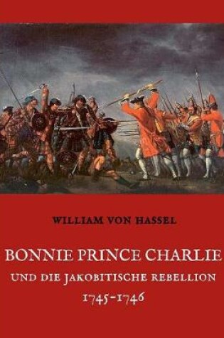 Cover of Bonnie Prince Charlie Und Die Jakobitische Rebellion 1745-1746
