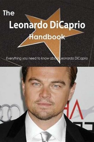 Cover of The Leonardo DiCaprio Handbook - Everything You Need to Know about Leonardo DiCaprio