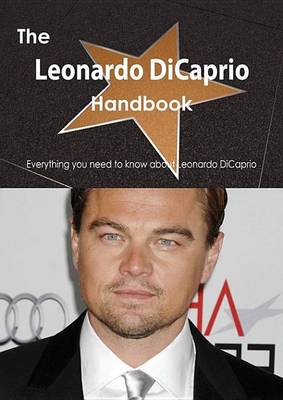 Book cover for The Leonardo DiCaprio Handbook - Everything You Need to Know about Leonardo DiCaprio