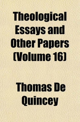 Cover of Theological Essays and Other Papers (Volume 16)